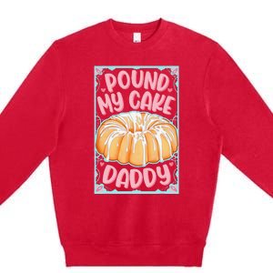 Pound My Cake Daddy Premium Crewneck Sweatshirt