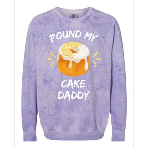 Pound My Cake Daddy Adult Humor Funny Baker Lover Cool Gift Colorblast Crewneck Sweatshirt