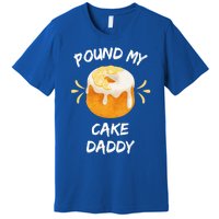 Pound My Cake Daddy Adult Humor Funny Baker Lover Cool Gift Premium T-Shirt