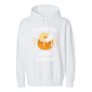 Pound My Cake Daddy Adult Humor Funny Baker Lover Cool Gift Garment-Dyed Fleece Hoodie