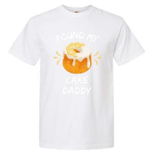 Pound My Cake Daddy Adult Humor Funny Baker Lover Cool Gift Garment-Dyed Heavyweight T-Shirt