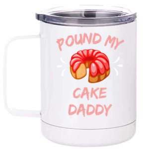 Pound My Cake Daddy Adult Humor Funny Baker Lover Funny Gift 12 oz Stainless Steel Tumbler Cup