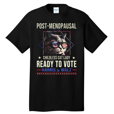 Post Menopausal Childless Cat Lady Ready To Vote Kamala Tall T-Shirt