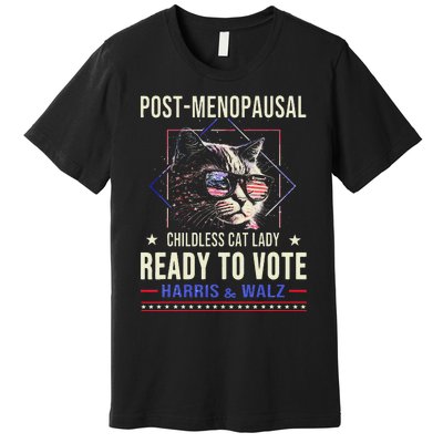 Post Menopausal Childless Cat Lady Ready To Vote Kamala Premium T-Shirt