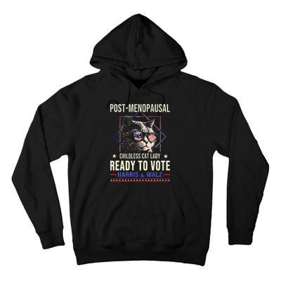 Post Menopausal Childless Cat Lady Ready To Vote Kamala Tall Hoodie