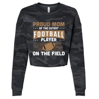 Proud Mom Cutest American Football Player On The Field Cool Gift Cropped Pullover Crew