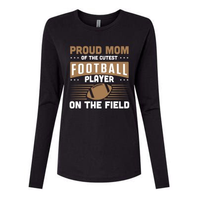 Proud Mom Cutest American Football Player On The Field Cool Gift Womens Cotton Relaxed Long Sleeve T-Shirt