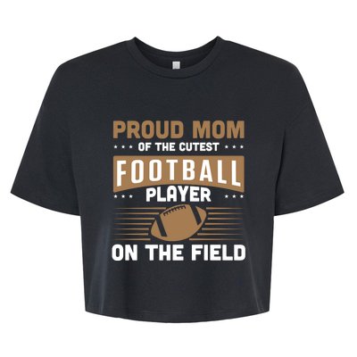 Proud Mom Cutest American Football Player On The Field Cool Gift Bella+Canvas Jersey Crop Tee