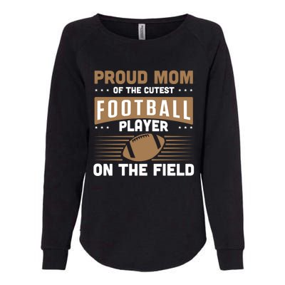 Proud Mom Cutest American Football Player On The Field Cool Gift Womens California Wash Sweatshirt