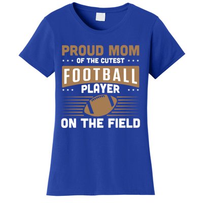 Proud Mom Cutest American Football Player On The Field Cool Gift Women's T-Shirt