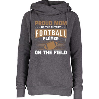 Proud Mom Cutest American Football Player On The Field Cool Gift Womens Funnel Neck Pullover Hood