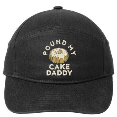 Pound My Cake Daddy Adult Humor Pastry Pound Cake 7-Panel Snapback Hat