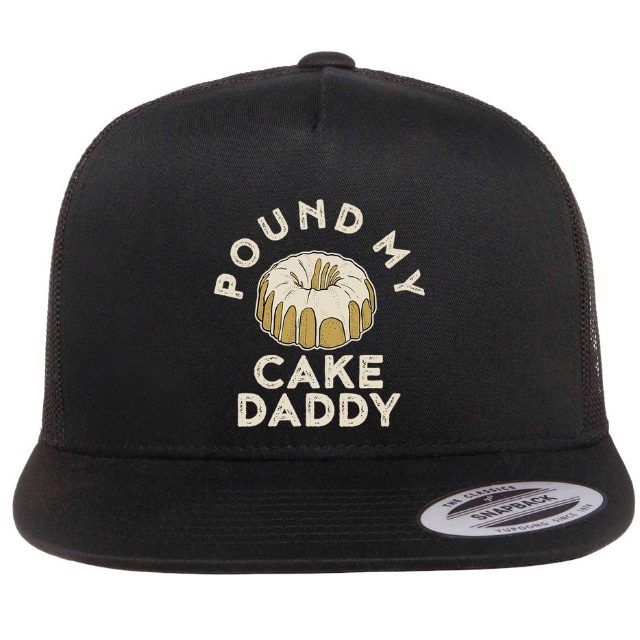 Pound My Cake Daddy Adult Humor Pastry Pound Cake Flat Bill Trucker Hat
