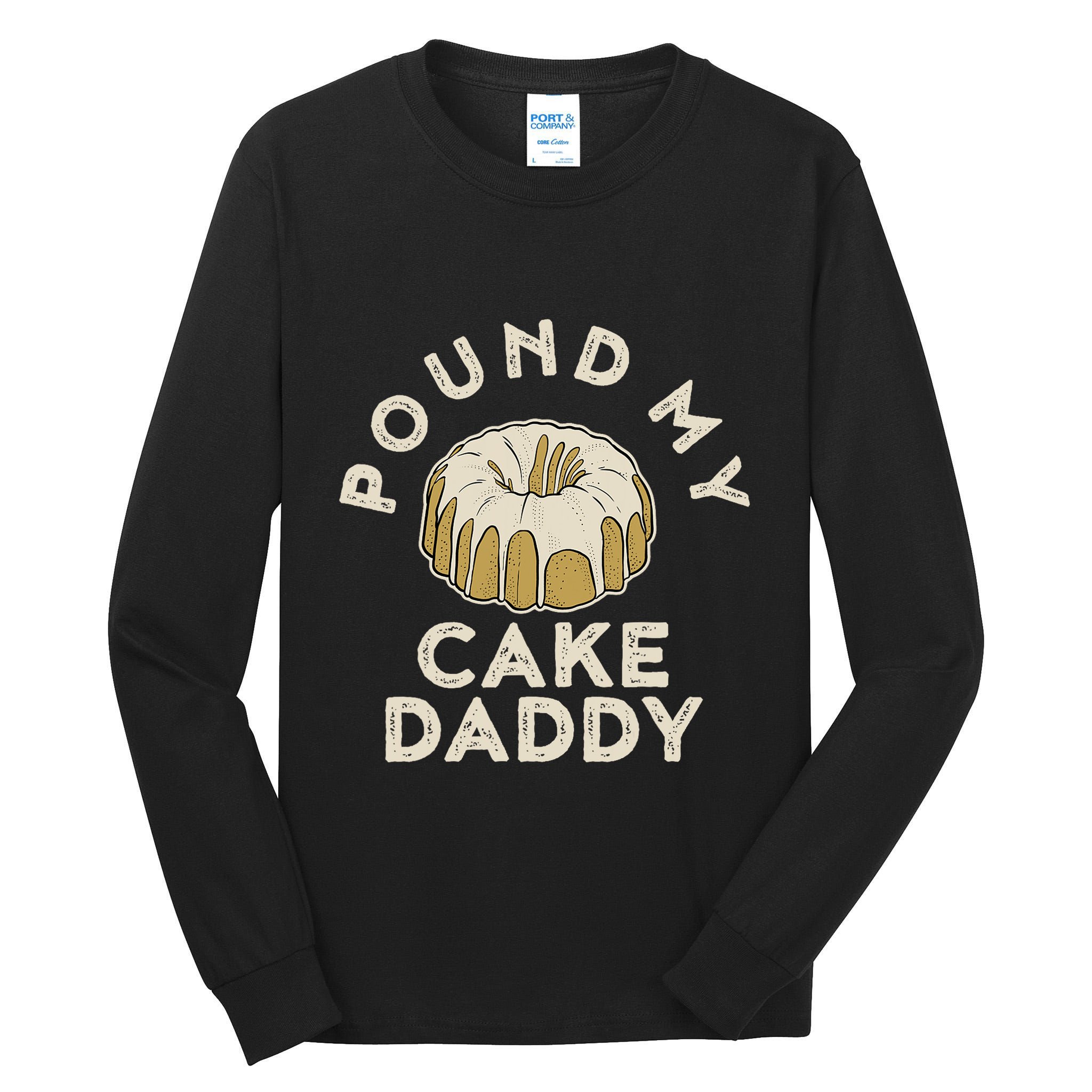 Pound My Cake Daddy Adult Humor Pastry Pound Cake Tall Long Sleeve T-Shirt