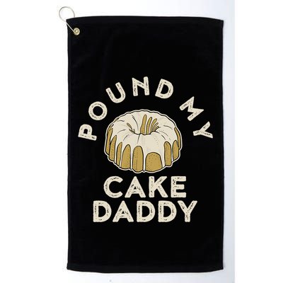 Pound My Cake Daddy Adult Humor Pastry Pound Cake Golf Towel