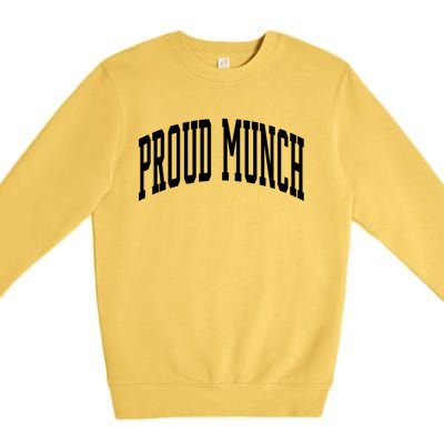 Proud Munch Cute Gift Premium Crewneck Sweatshirt