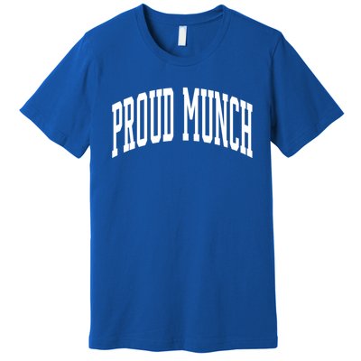 Proud Munch Cute Gift Premium T-Shirt