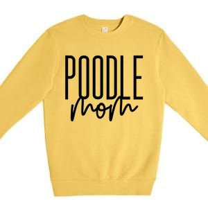 Poodle Mom Cute Poodle Dog Mama I Love My Poodle Gift Premium Crewneck Sweatshirt