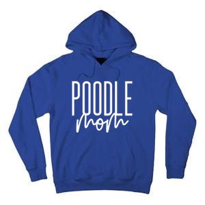 Poodle Mom Cute Poodle Dog Mama I Love My Poodle Gift Tall Hoodie