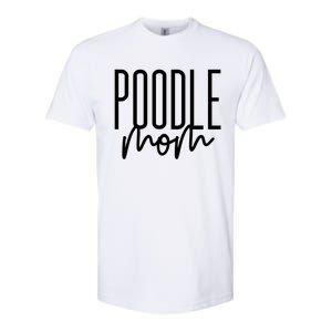 Poodle Mom Cute Poodle Dog Mama I Love My Poodle Gift Softstyle CVC T-Shirt