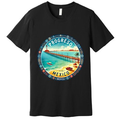 Progresso Mexico Cruise Destination Premium T-Shirt