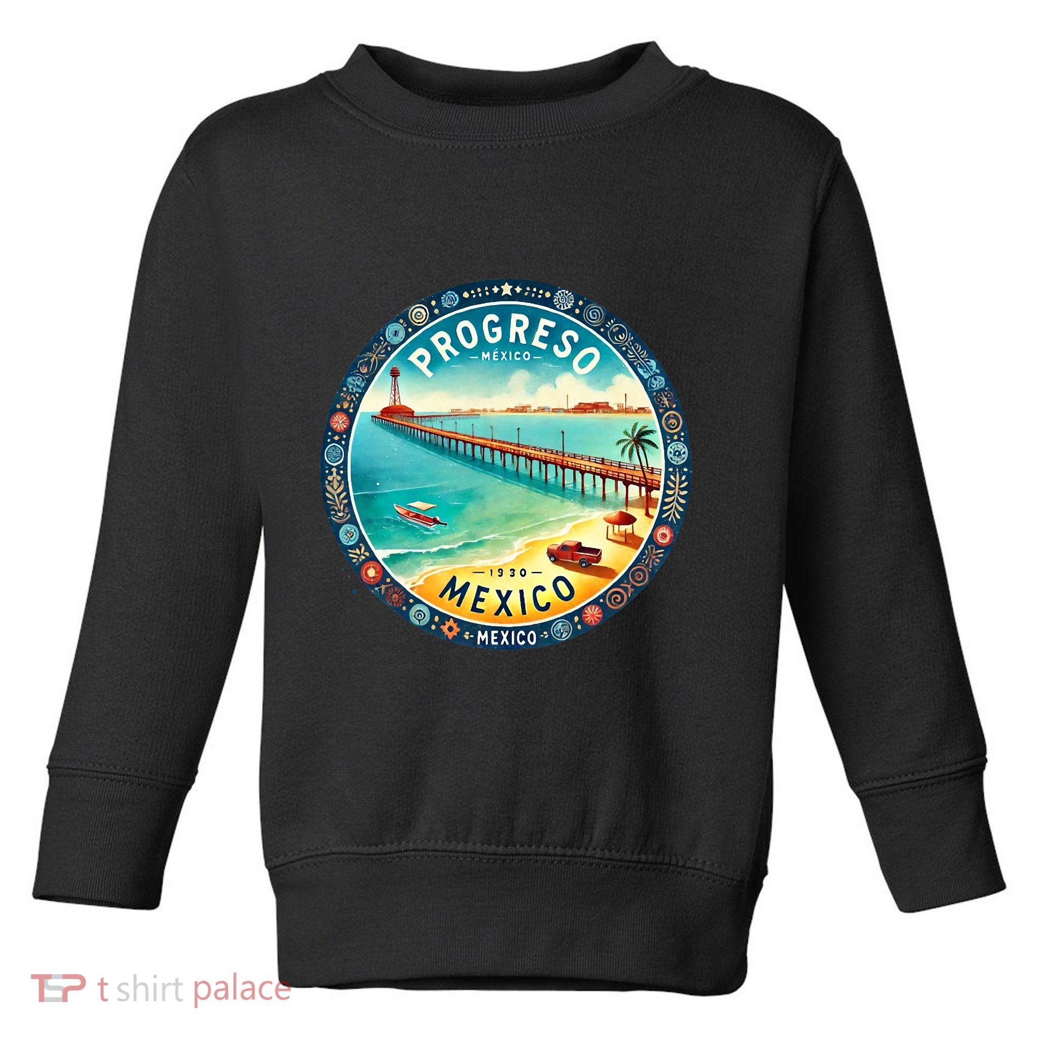 Progresso Mexico Cruise Destination Toddler Sweatshirt