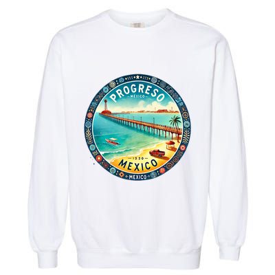 Progresso Mexico Cruise Destination Garment-Dyed Sweatshirt