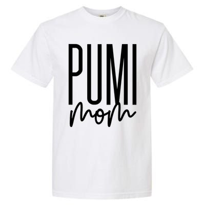 Pumi Mom Cute Pumi Dog Mama I Love My Pumi Gift Garment-Dyed Heavyweight T-Shirt