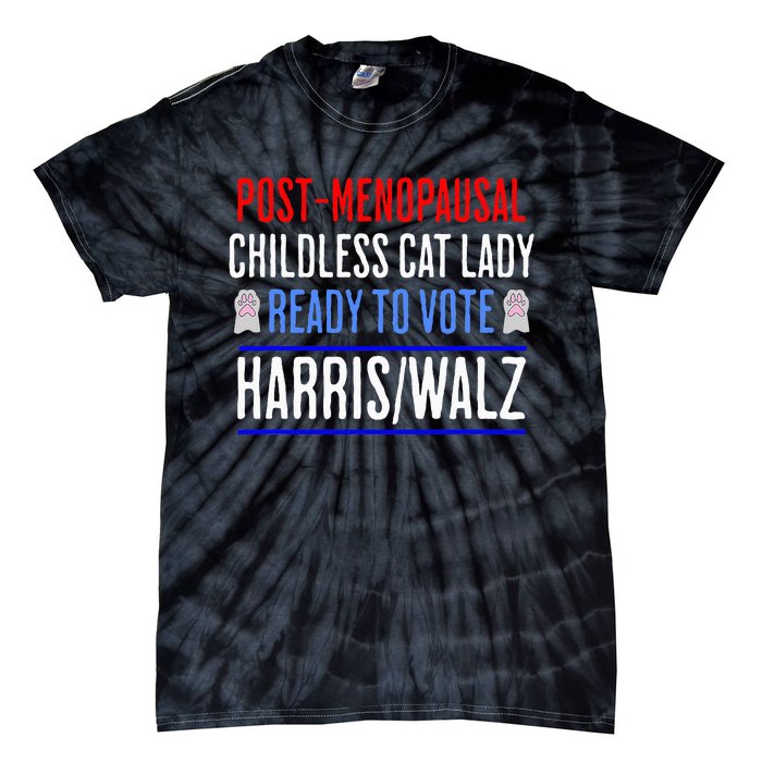 Post Menopausal Childless Cat Lady Ready To Vote Kamala Tie-Dye T-Shirt