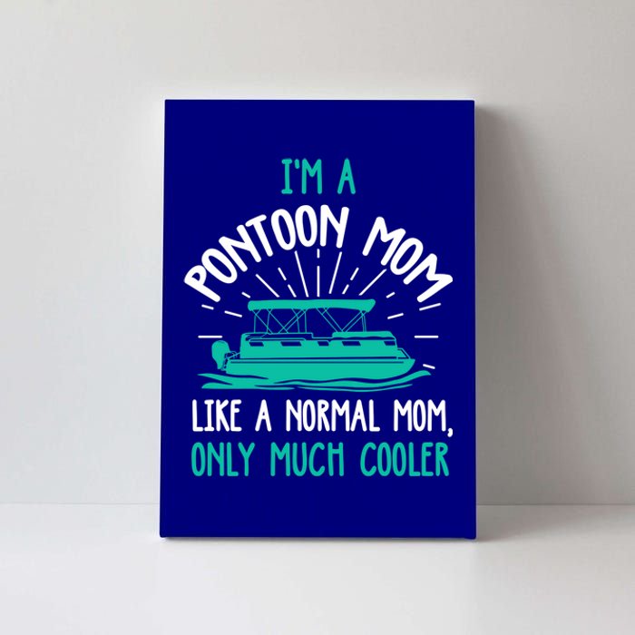 Pontoon Mom Cool Gift Funny Boating Pontoon Lover Mother Gift Cool Gift Canvas