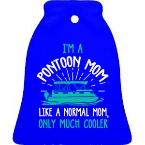 Pontoon Mom Cool Gift Funny Boating Pontoon Lover Mother Gift Cool Gift Ceramic Bell Ornament