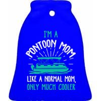 Pontoon Mom Cool Gift Funny Boating Pontoon Lover Mother Gift Cool Gift Ceramic Bell Ornament