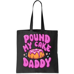 Pound My Cake Daddy Adult Humor Tote Bag