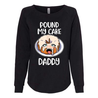 Pound My Cake Daddy Womens California Wash Sweatshirt