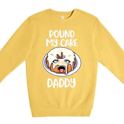 Pound My Cake Daddy Premium Crewneck Sweatshirt