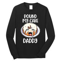 Pound My Cake Daddy Long Sleeve Shirt