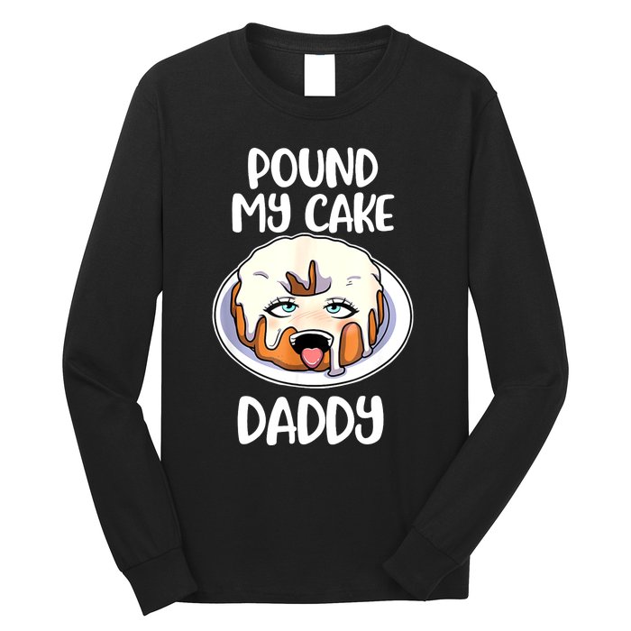 Pound My Cake Daddy Long Sleeve Shirt