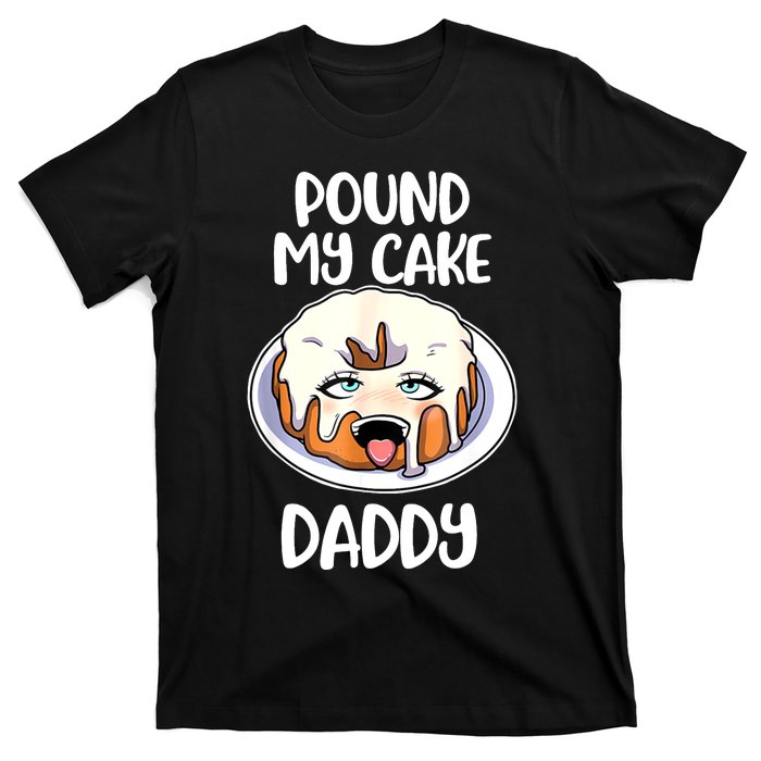 Pound My Cake Daddy T-Shirt