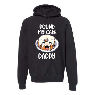 Pound My Cake Daddy Premium Hoodie