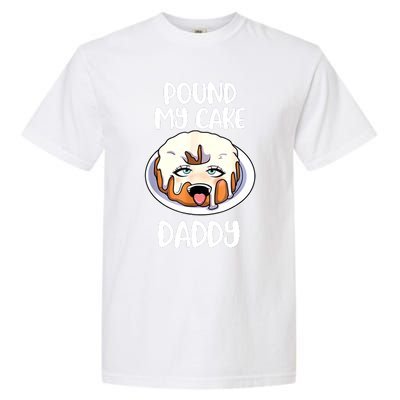 Pound My Cake Daddy Garment-Dyed Heavyweight T-Shirt