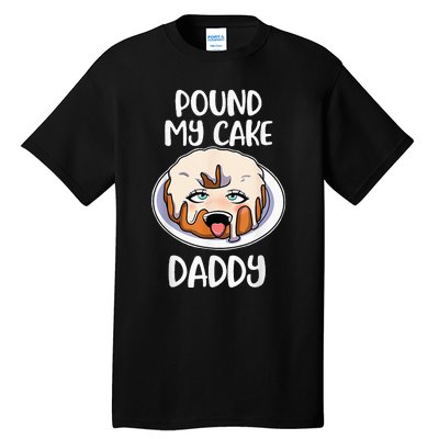 Pound My Cake Daddy Tall T-Shirt