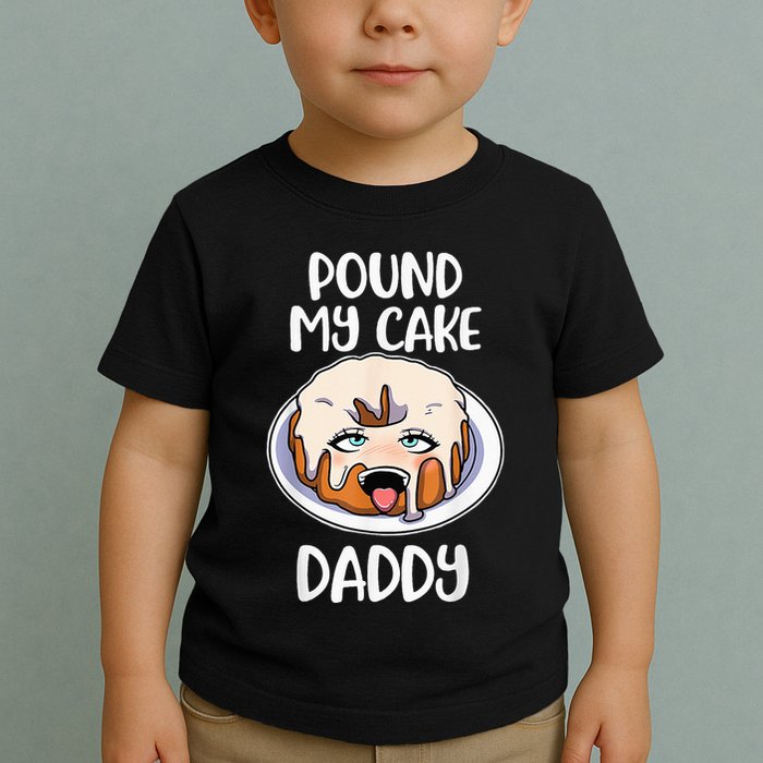 Pound My Cake Daddy Toddler T-Shirt
