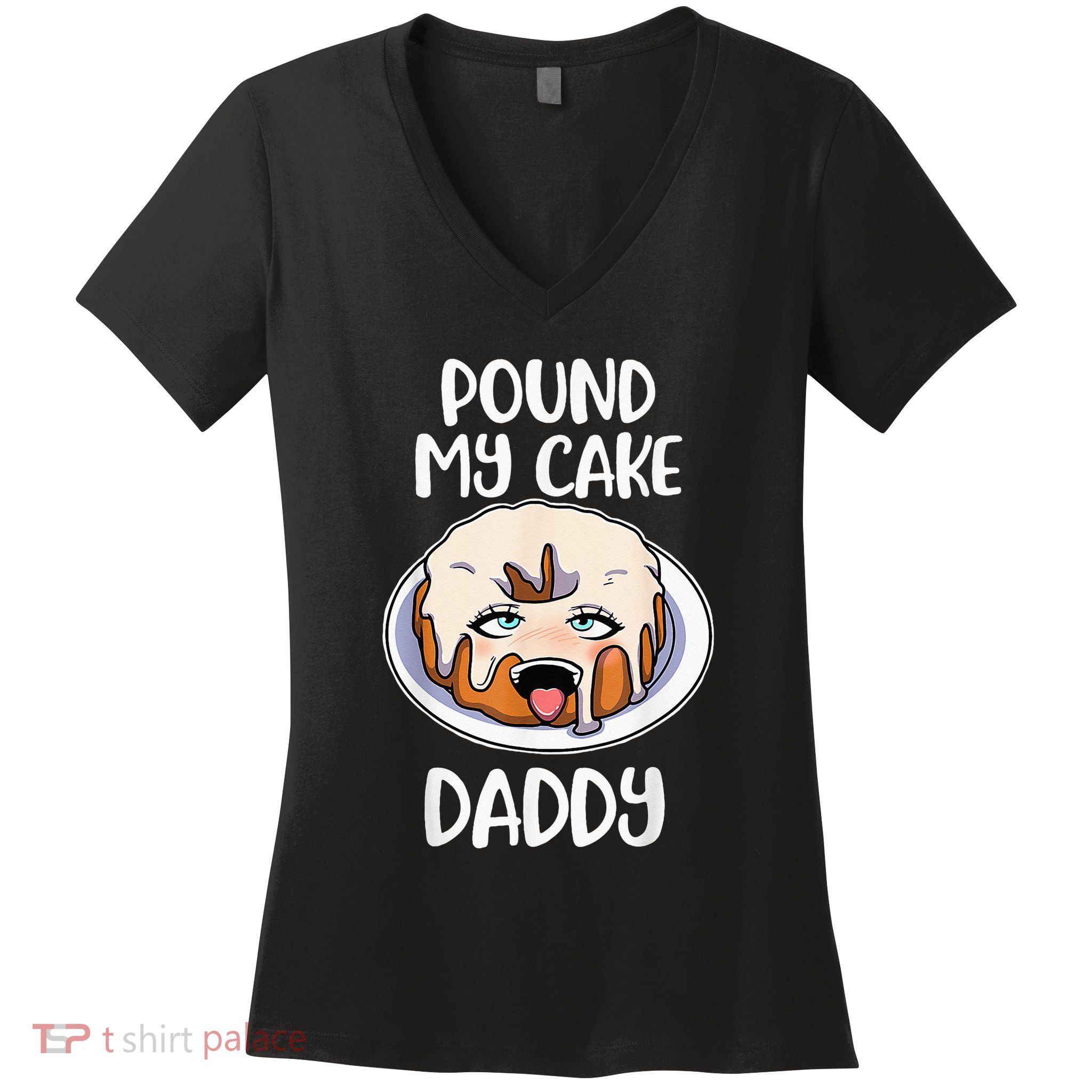 Pound My Cake Daddy Women's V-Neck T-Shirt