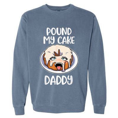 Pound My Cake Daddy Garment-Dyed Sweatshirt
