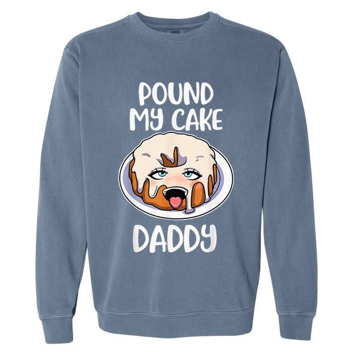 Pound My Cake Daddy Garment-Dyed Sweatshirt