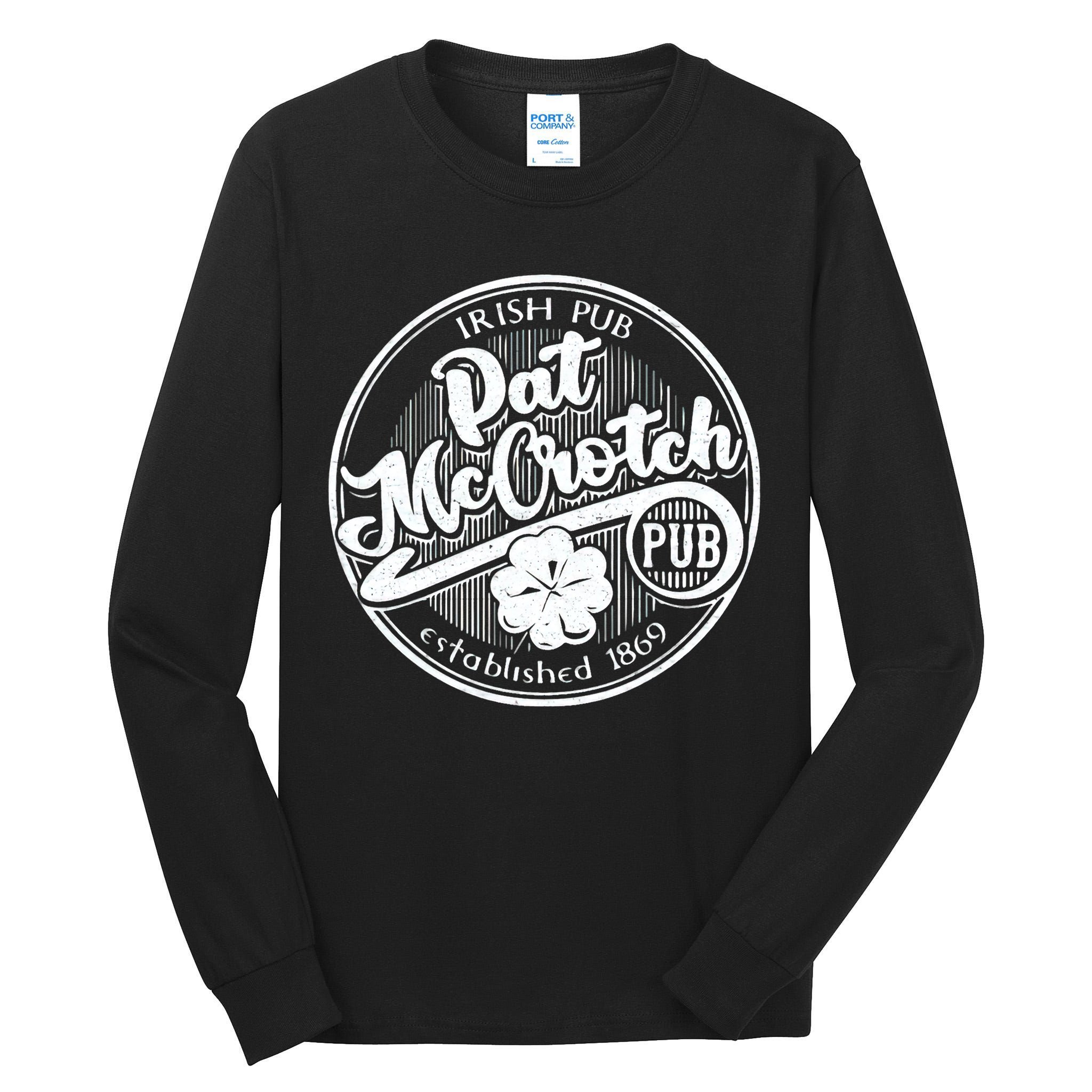 PAT McCROTCH Dirty Adult Irish ST PATRICKS DAY Tall Long Sleeve T-Shirt