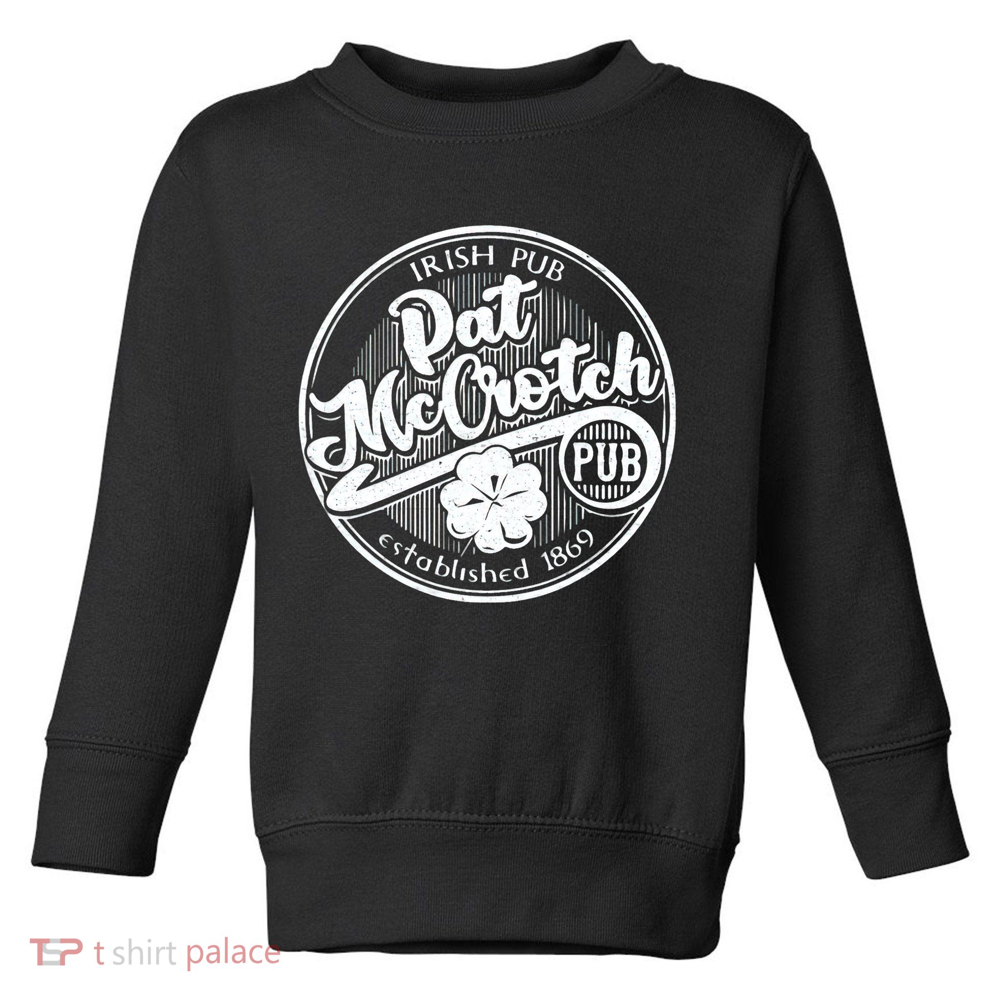PAT McCROTCH Dirty Adult Irish ST PATRICKS DAY Toddler Sweatshirt