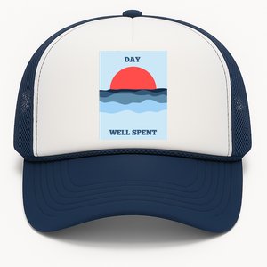 Positive Messaging Day Well Spent Surf And Street Wear Trucker Hat