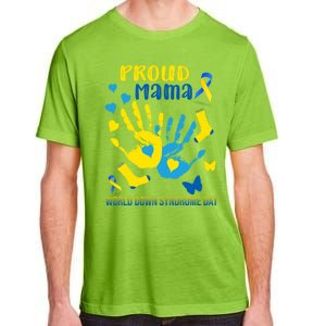 Proud Mama Down Syndrome Awareness T21 Gift Adult ChromaSoft Performance T-Shirt