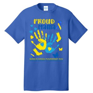 Proud Mama Down Syndrome Awareness T21 Gift Tall T-Shirt